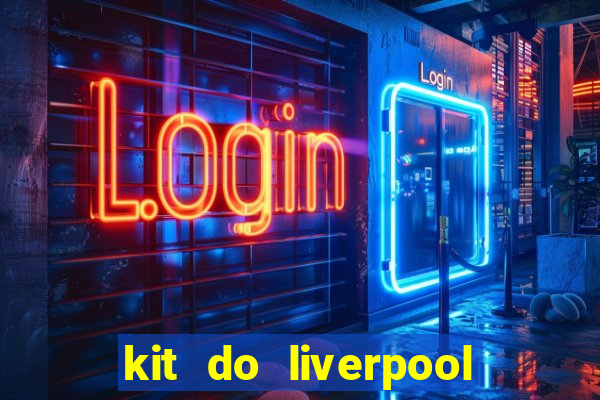 kit do liverpool dls 19